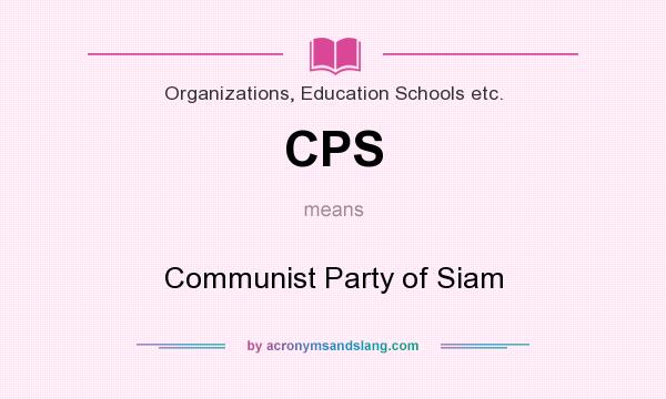 What does CPS mean? It stands for Communist Party of Siam