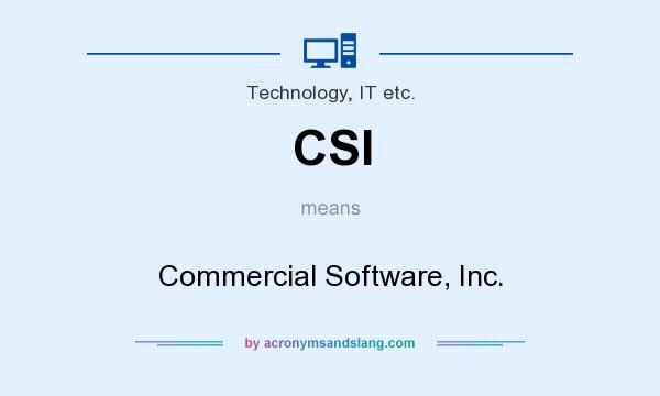 What does CSI mean? It stands for Commercial Software, Inc.