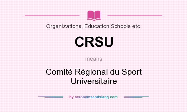 What does CRSU mean? It stands for Comité Régional du Sport Universitaire