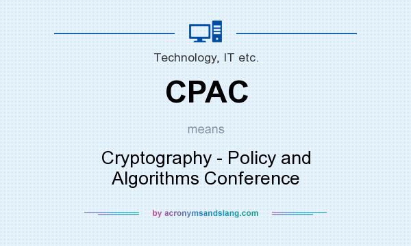 What does CPAC mean? It stands for Cryptography - Policy and Algorithms Conference