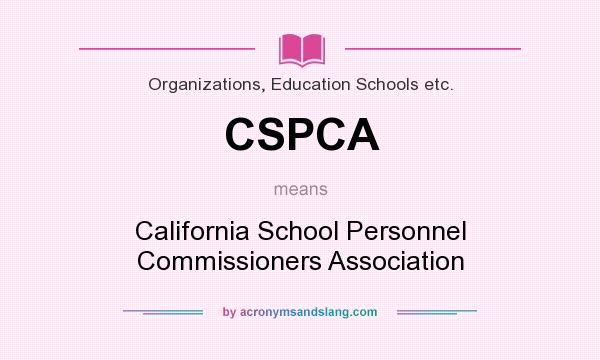 What does CSPCA mean? It stands for California School Personnel Commissioners Association