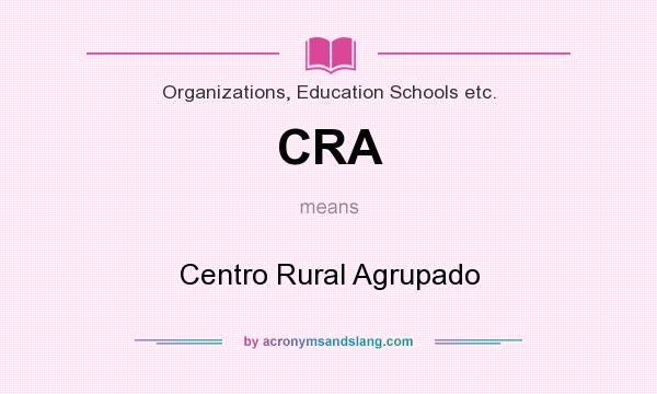 What does CRA mean? It stands for Centro Rural Agrupado