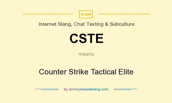 What does CSTE mean? It stands for Counter Strike Tactical Elite