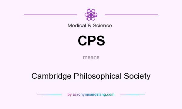 What does CPS mean? It stands for Cambridge Philosophical Society