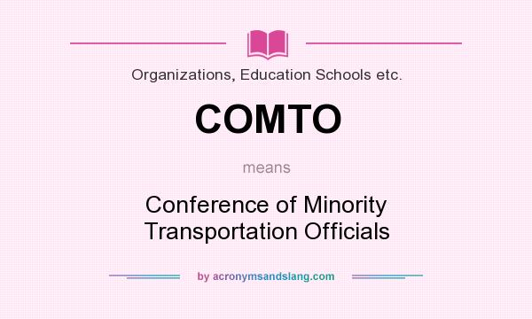 What does COMTO mean? It stands for Conference of Minority Transportation Officials