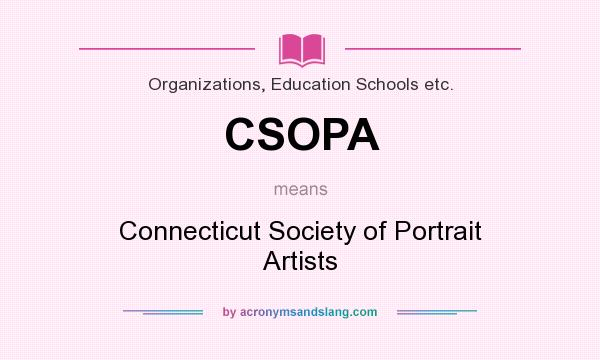 What does CSOPA mean? It stands for Connecticut Society of Portrait Artists