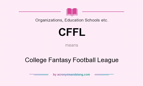 What does CFFL mean? It stands for College Fantasy Football League