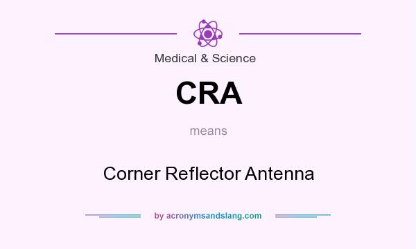 What does CRA mean? It stands for Corner Reflector Antenna