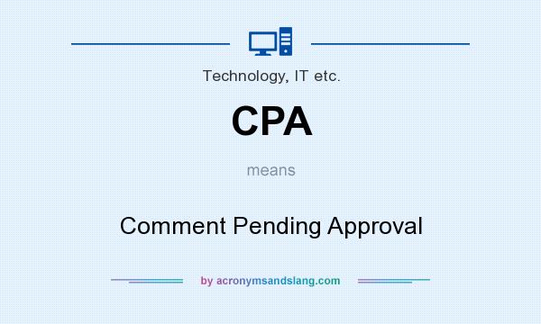 What does CPA mean? It stands for Comment Pending Approval