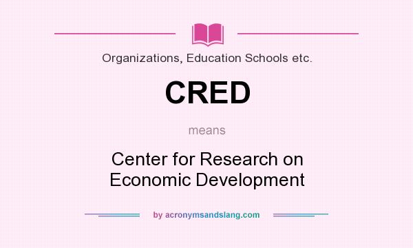 What does CRED mean? It stands for Center for Research on Economic Development