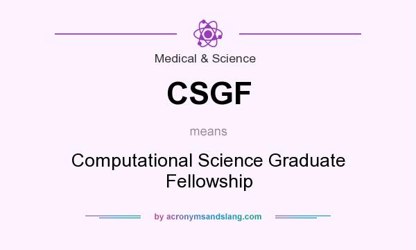 What does CSGF mean? It stands for Computational Science Graduate Fellowship