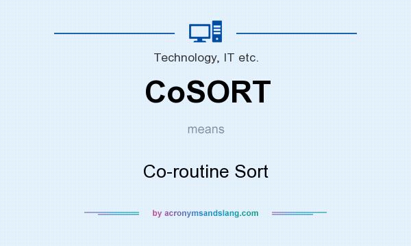 What does CoSORT mean? It stands for Co-routine Sort