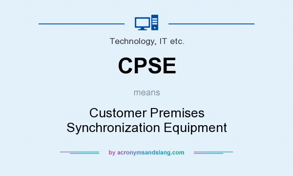 What does CPSE mean? It stands for Customer Premises Synchronization Equipment