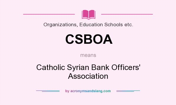 What does CSBOA mean? It stands for Catholic Syrian Bank Officers` Association