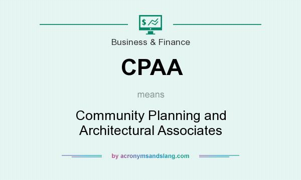 What does CPAA mean? It stands for Community Planning and Architectural Associates