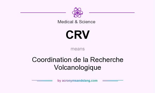 What does CRV mean? It stands for Coordination de la Recherche Volcanologique