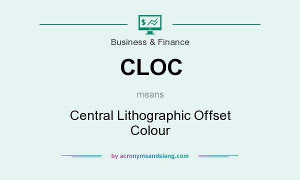 What does CLOC mean? It stands for Central Lithographic Offset Colour