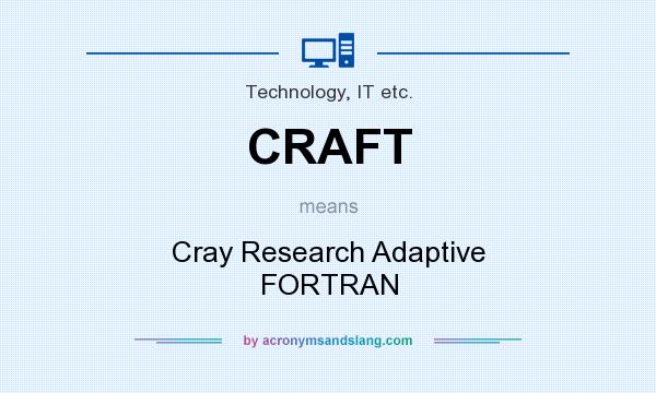 What does CRAFT mean? It stands for Cray Research Adaptive FORTRAN