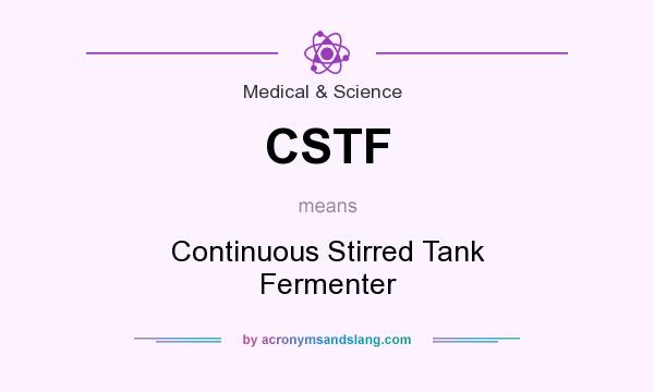 What does CSTF mean? It stands for Continuous Stirred Tank Fermenter