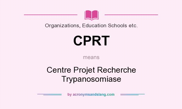 What does CPRT mean? It stands for Centre Projet Recherche Trypanosomiase