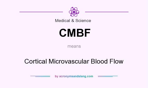 What does CMBF mean? It stands for Cortical Microvascular Blood Flow
