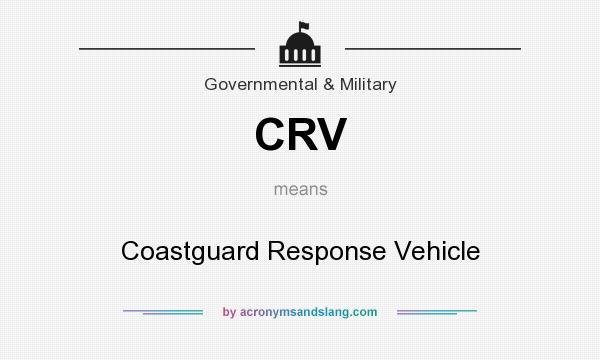 What does CRV mean? It stands for Coastguard Response Vehicle