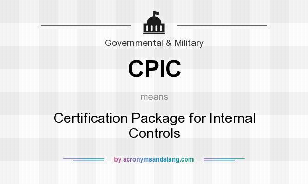 What does CPIC mean? It stands for Certification Package for Internal Controls
