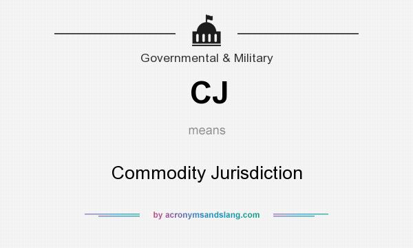 What does CJ mean? It stands for Commodity Jurisdiction
