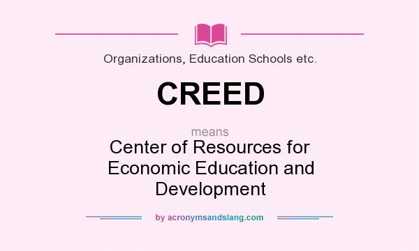 What does CREED mean? It stands for Center of Resources for Economic Education and Development