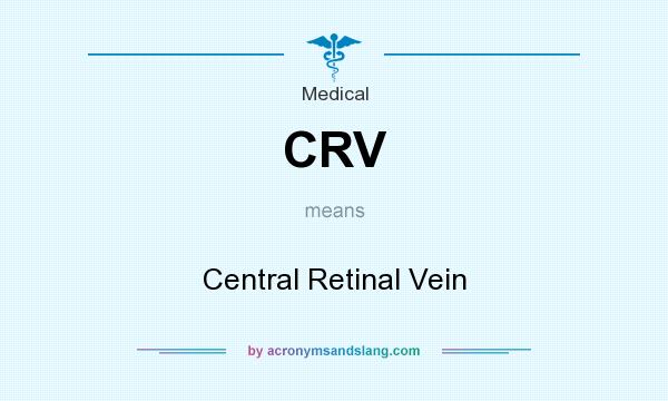 What does CRV mean? It stands for Central Retinal Vein