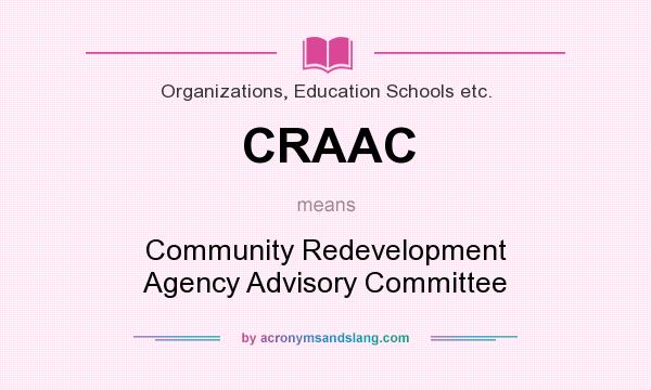 What does CRAAC mean? It stands for Community Redevelopment Agency Advisory Committee