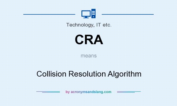 What does CRA mean? It stands for Collision Resolution Algorithm