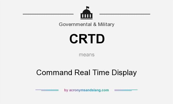 What does CRTD mean? It stands for Command Real Time Display