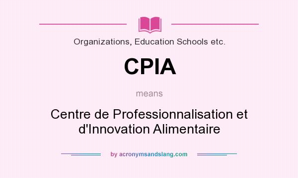 What does CPIA mean? It stands for Centre de Professionnalisation et d`Innovation Alimentaire