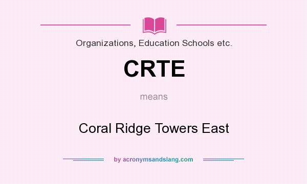 What does CRTE mean? It stands for Coral Ridge Towers East