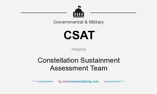 What does CSAT mean? It stands for Constellation Sustainment Assessment Team