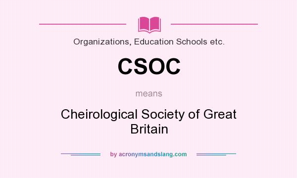 What does CSOC mean? It stands for Cheirological Society of Great Britain