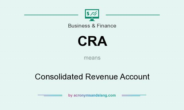 What does CRA mean? It stands for Consolidated Revenue Account