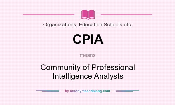 What does CPIA mean? It stands for Community of Professional Intelligence Analysts
