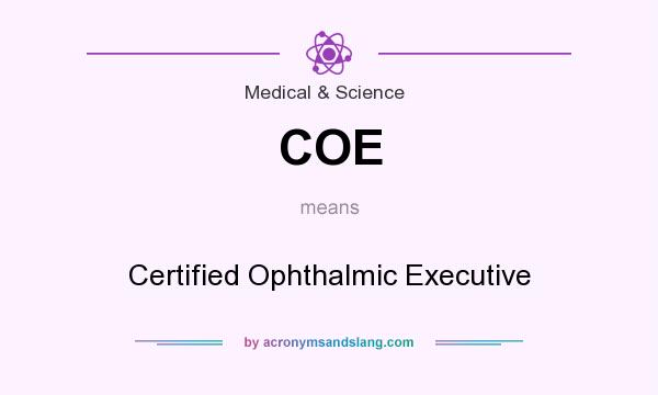 What does COE mean? It stands for Certified Ophthalmic Executive
