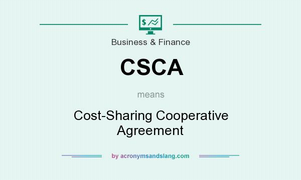 What does CSCA mean? It stands for Cost-Sharing Cooperative Agreement