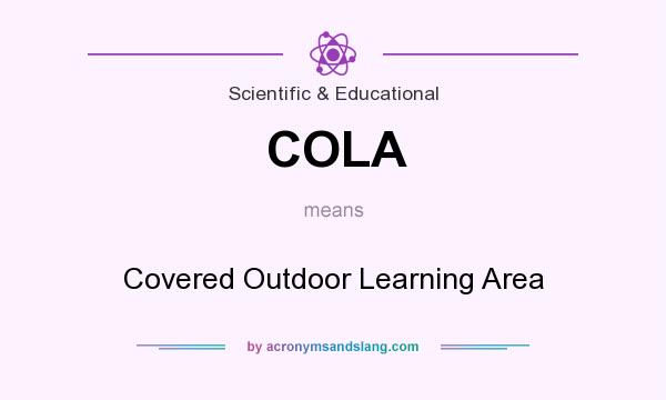 What does COLA mean? It stands for Covered Outdoor Learning Area