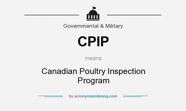 What does CPIP mean? It stands for Canadian Poultry Inspection Program