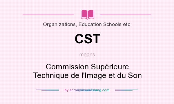 What does CST mean? It stands for Commission Supérieure Technique de l`Image et du Son