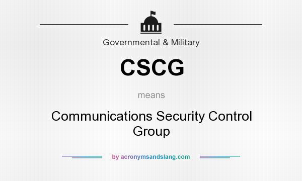 What does CSCG mean? It stands for Communications Security Control Group