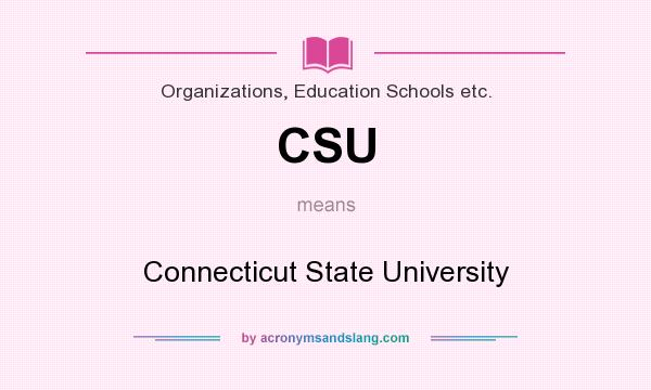 What does CSU mean? It stands for Connecticut State University