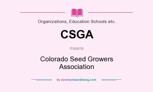 What does CSGA mean? It stands for Colorado Seed Growers Association