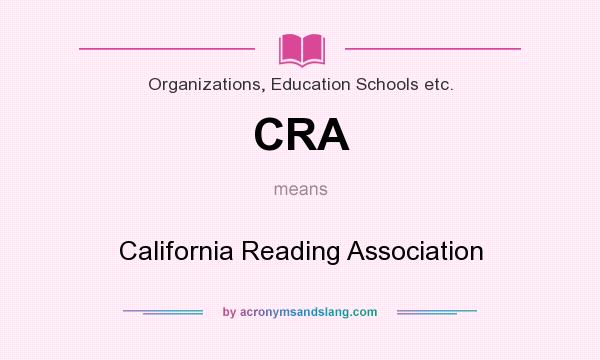 What does CRA mean? It stands for California Reading Association