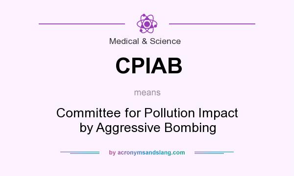 What does CPIAB mean? It stands for Committee for Pollution Impact by Aggressive Bombing