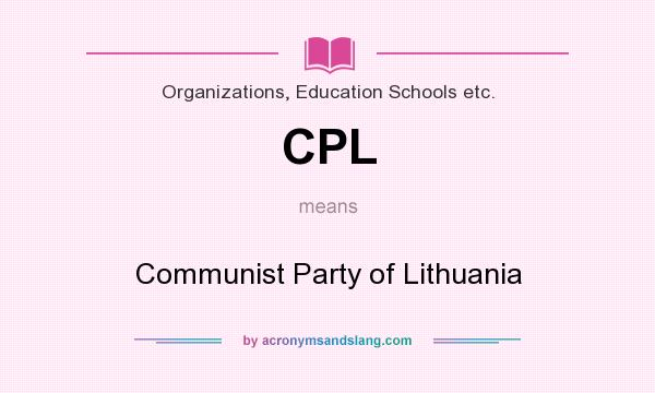 What does CPL mean? It stands for Communist Party of Lithuania